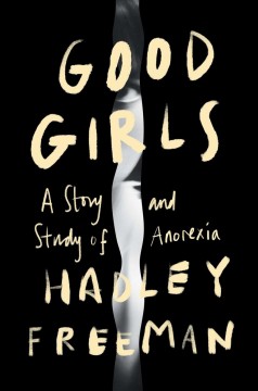 Good girls : a story and study of anorexia  Cover Image