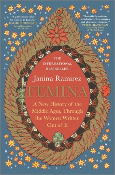 Femina : a new history of the Middle Ages, through the women written out of it  Cover Image