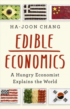 Edible economics : a hungry economist explains the world  Cover Image