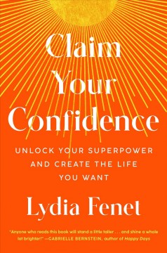 Claim your confidence : unlock your superpower and create the life you want  Cover Image