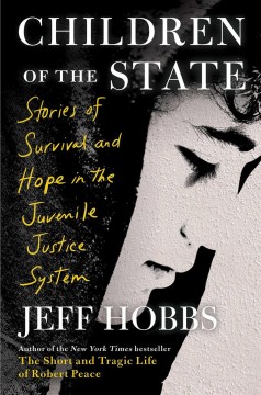 Children of the state : stories of survival and hope in the juvenile justice system  Cover Image