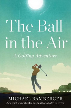 The ball in the air : a golfing adventure  Cover Image