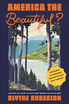 America the beautiful? : one woman in a borrowed Prius on the road most traveled  Cover Image