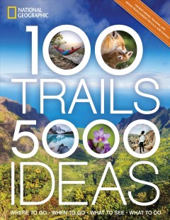100 trails, 5000 ideas : where to go, when to go, what to see, what to do  Cover Image