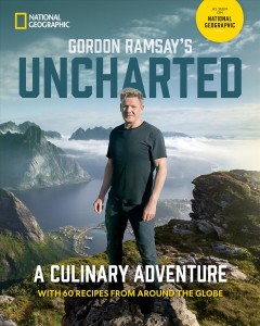 Gordon Ramsay's Uncharted : a culinary adventure : with 60 recipes from around the globe  Cover Image