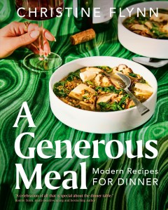 A generous meal : modern recipes for dinner  Cover Image