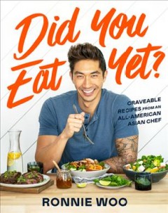 Did you eat yet? : craveable recipes from an all-American Asian chef  Cover Image