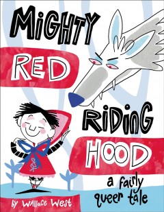 Mighty Red Riding Hood : a fairly queer tale  Cover Image