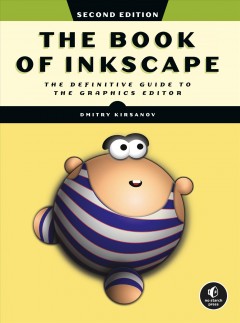 The book of Inkscape : the definitive guide to the graphics editor  Cover Image