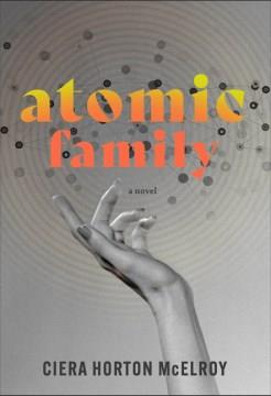 Atomic family : a novel  Cover Image