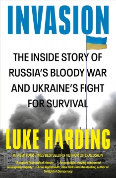 Invasion : the inside story of Russia's bloody war and Ukraine's fight for survival  Cover Image