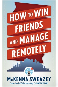 How to win friends and manage remotely  Cover Image