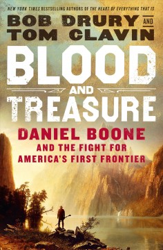 Blood and treasure : Daniel Boone and the fight for America's first frontier  Cover Image