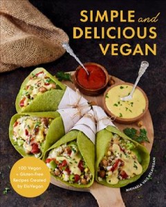 Simple and delicious vegan : 100 vegan and gluten-free recipes created by ElaVegan  Cover Image