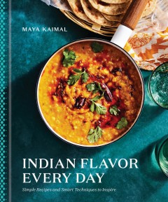 Indian flavor every day : simple recipes and smart techniques to inspire  Cover Image