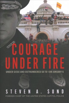 Courage under fire : under siege and outnumbered 58 to 1 on January 6  Cover Image