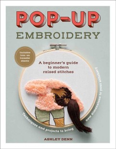 Pop-up embroidery : a beginner's guide to modern raised stitches  Cover Image