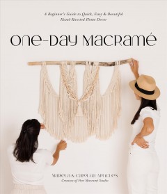 One-day macramé : a beginner's guide to quick, easy & beautiful hand-knotted home décor  Cover Image