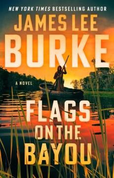 Flags on the bayou : a novel  Cover Image