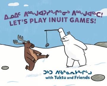 Inuit pinngguarusingginnik pinngguaqta = Let's play Inuit games! Cover Image
