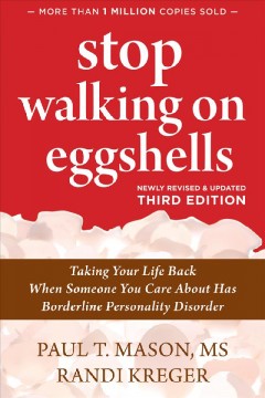 Stop walking on eggshells : taking your life back when someone you care about has borderline personality disorder  Cover Image