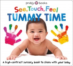 See, touch, feel tummy time : a high-contrast sensory book to share with your baby. Cover Image