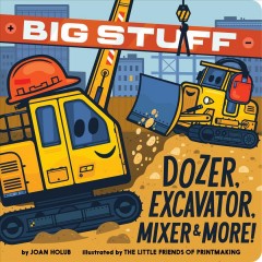 Big stuff dozer, excavator, mixer & more!  Cover Image