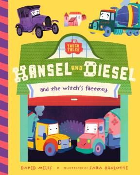 Hansel and Diesel and the witch's factory  Cover Image