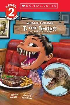 What if you had T. rex teeth!? : and other dinosaur parts  Cover Image