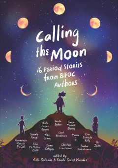 Calling the moon : 16 period stories from BIPOC authors  Cover Image