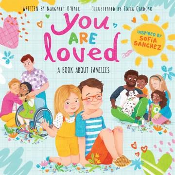 You are loved : a book about families  Cover Image