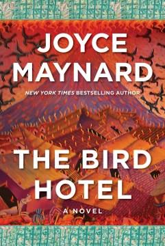 The bird hotel : a novel  Cover Image
