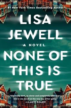 None of this is true : a novel  Cover Image