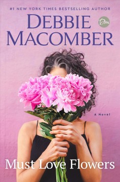 Must love flowers : a novel  Cover Image