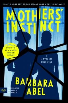 Mothers' instinct : a novel of suspense  Cover Image