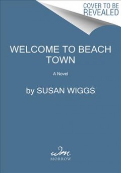 Welcome to beach town : a novel  Cover Image