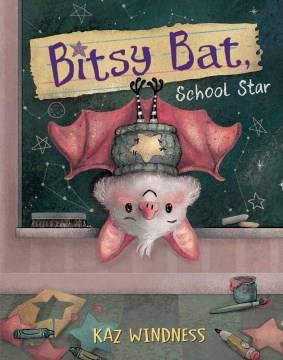 Bitsy bat, school star  Cover Image