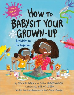 How to babysit your grown-up : activities to do together  Cover Image