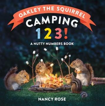 Camping 1, 2, 3! : a nutty numbers book  Cover Image