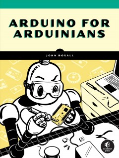 Arduino for arduinians : 70 projects for the experienced programmer  Cover Image