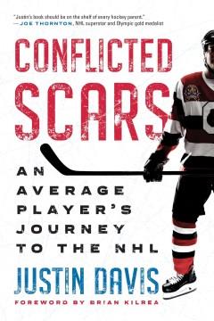 Conflicted scars : an average player's journey to the NHL  Cover Image