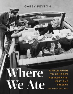 Where we ate : a field guide to Canada's restaurants, past and present  Cover Image