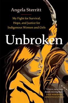 Unbroken : my fight for survival, hope, and justice for Indigenous women and girls  Cover Image