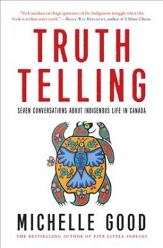 Truth telling : seven conversations about Indigenous life in Canada  Cover Image