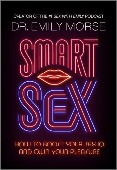 Smart sex : how to boost your sex IQ and own your pleasure  Cover Image