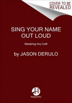 Sing your name out loud : 15 rules for living your dream  Cover Image