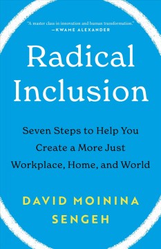 Radical inclusion : seven steps to help you create a more just workplace, home, and world  Cover Image