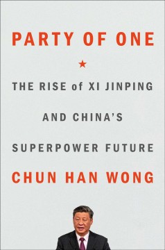 Party of one : the rise of Xi Jinping and China's superpower future  Cover Image