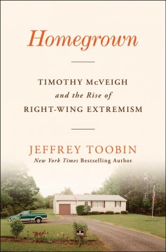 Homegrown : Timothy McVeigh and the rise of right-wing extremism  Cover Image