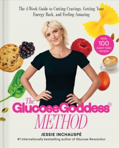 The Glucose Goddess method : the 4-week guide to cutting cravings, getting your energy back, and feeling amazing  Cover Image
